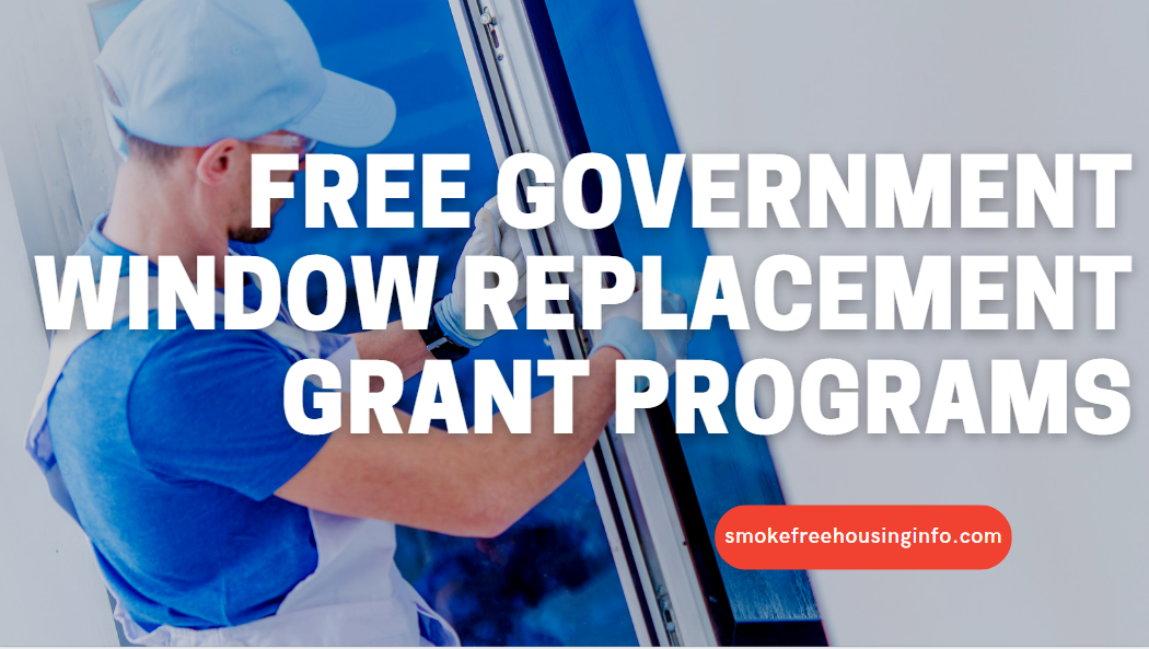 Free Government Window Replacement Grant Programs